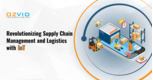 Revolutionizing Supply Chain Management and Logistics with IoT