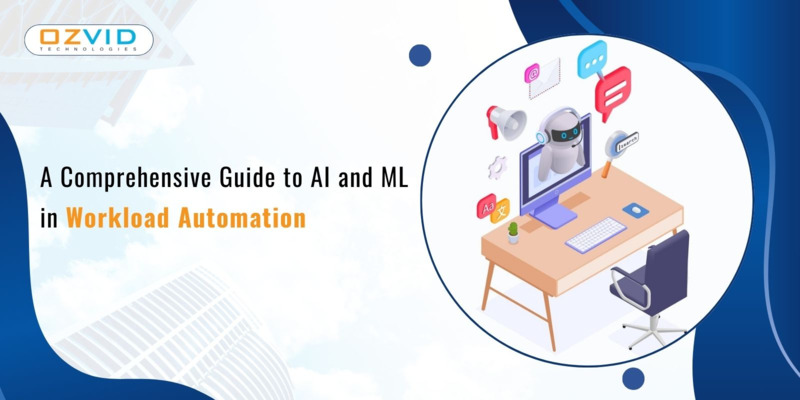 A Comprehensive Guide to AI and ML in Workload Automation
